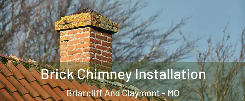 Brick Chimney Installation Briarcliff And Claymont - MO