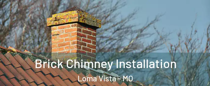 Brick Chimney Installation Loma Vista - MO