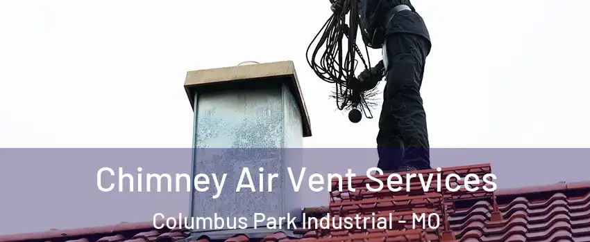 Chimney Air Vent Services Columbus Park Industrial - MO