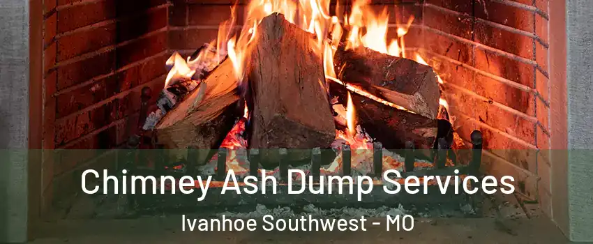 Chimney Ash Dump Services Ivanhoe Southwest - MO