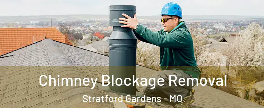 Chimney Blockage Removal Stratford Gardens - MO