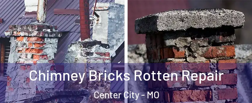 Chimney Bricks Rotten Repair Center City - MO