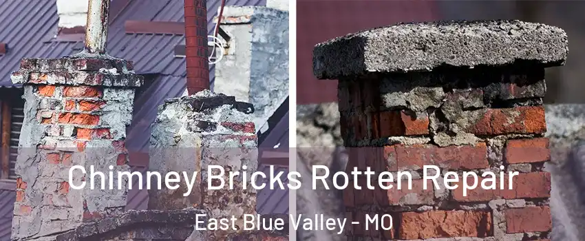 Chimney Bricks Rotten Repair East Blue Valley - MO