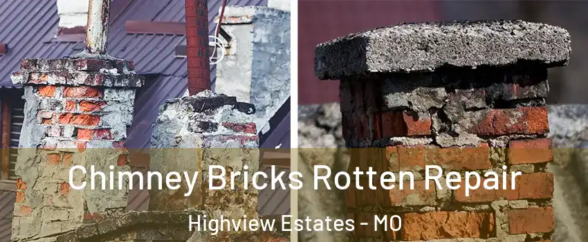 Chimney Bricks Rotten Repair Highview Estates - MO