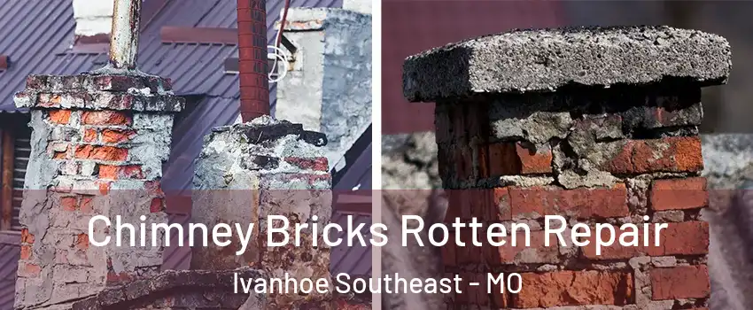 Chimney Bricks Rotten Repair Ivanhoe Southeast - MO