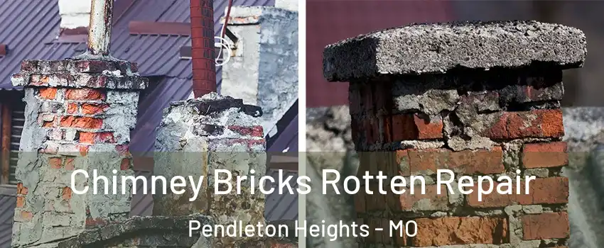 Chimney Bricks Rotten Repair Pendleton Heights - MO