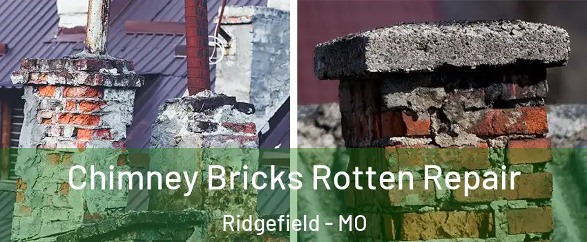 Chimney Bricks Rotten Repair Ridgefield - MO