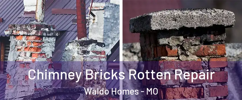 Chimney Bricks Rotten Repair Waldo Homes - MO