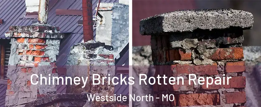 Chimney Bricks Rotten Repair Westside North - MO