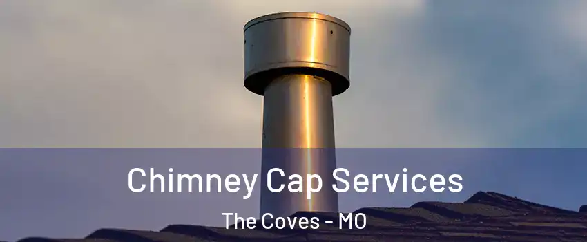 Chimney Cap Services The Coves - MO