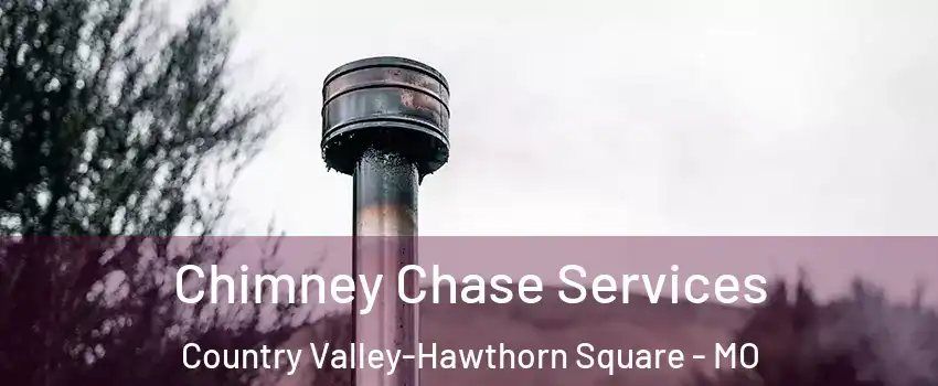 Chimney Chase Services Country Valley-Hawthorn Square - MO