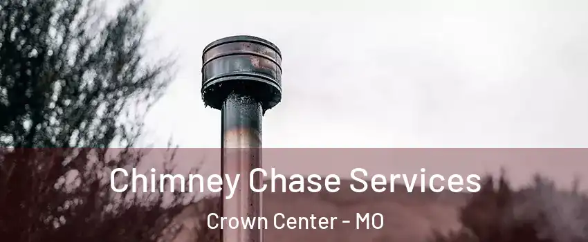 Chimney Chase Services Crown Center - MO