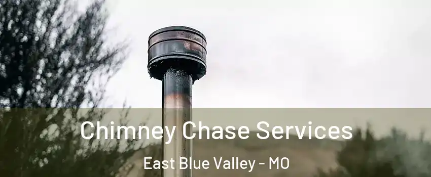 Chimney Chase Services East Blue Valley - MO