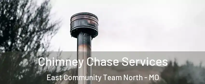 Chimney Chase Services East Community Team North - MO