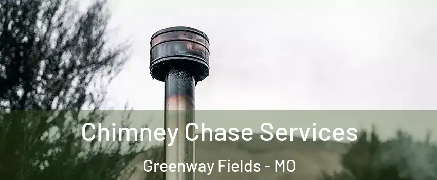 Chimney Chase Services Greenway Fields - MO