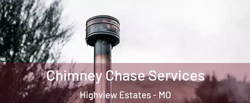 Chimney Chase Services Highview Estates - MO