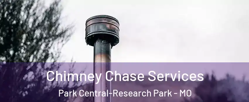 Chimney Chase Services Park Central-Research Park - MO