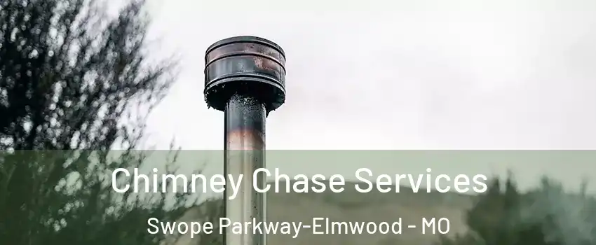 Chimney Chase Services Swope Parkway-Elmwood - MO