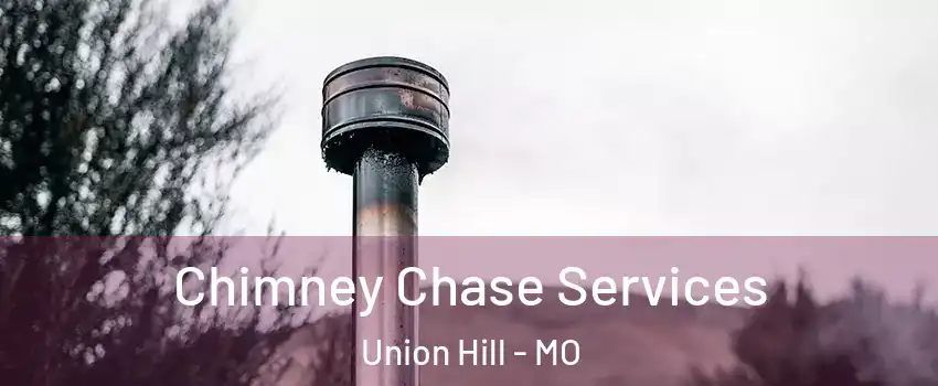 Chimney Chase Services Union Hill - MO