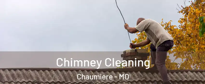 Chimney Cleaning Chaumiere - MO