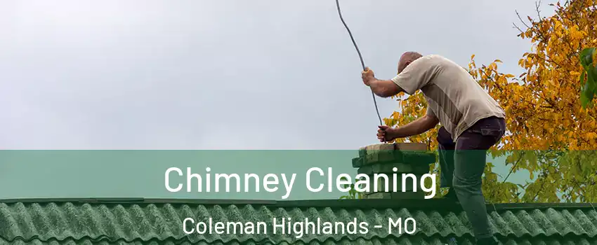 Chimney Cleaning Coleman Highlands - MO