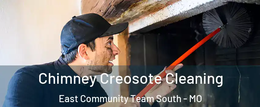 Chimney Creosote Cleaning East Community Team South - MO