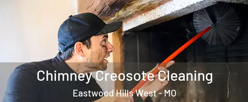 Chimney Creosote Cleaning Eastwood Hills West - MO