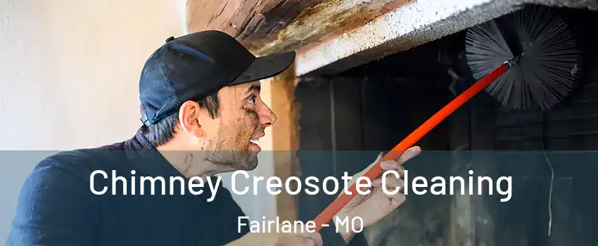 Chimney Creosote Cleaning Fairlane - MO