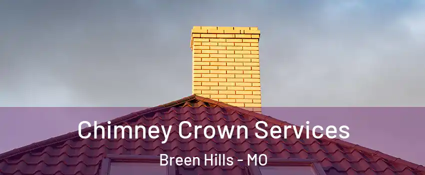 Chimney Crown Services Breen Hills - MO