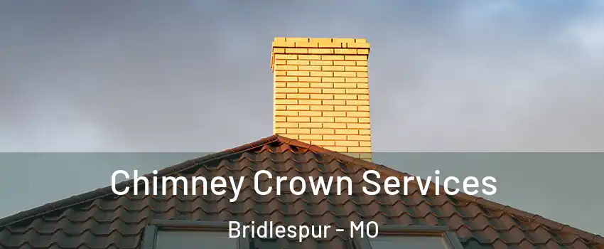 Chimney Crown Services Bridlespur - MO