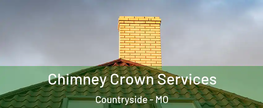 Chimney Crown Services Countryside - MO