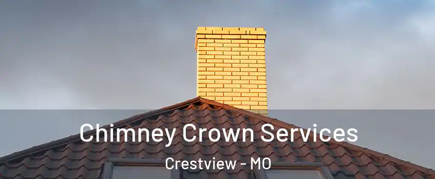 Chimney Crown Services Crestview - MO