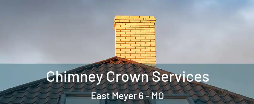 Chimney Crown Services East Meyer 6 - MO