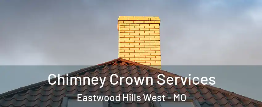 Chimney Crown Services Eastwood Hills West - MO