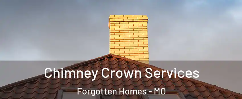 Chimney Crown Services Forgotten Homes - MO