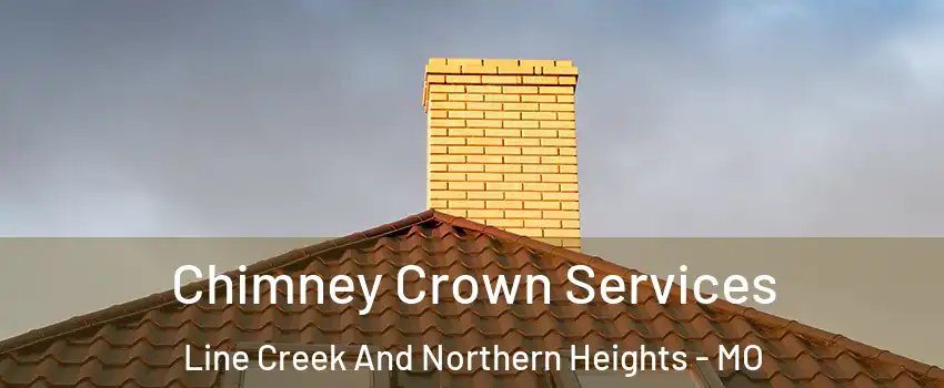 Chimney Crown Services Line Creek And Northern Heights - MO