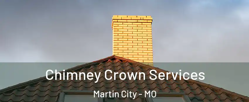 Chimney Crown Services Martin City - MO