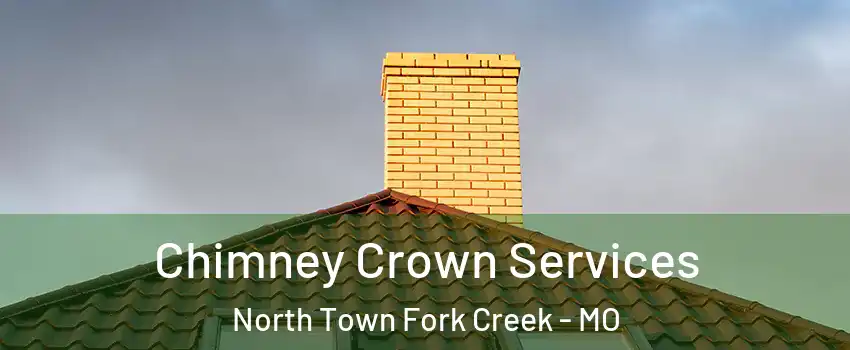 Chimney Crown Services North Town Fork Creek - MO