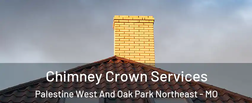 Chimney Crown Services Palestine West And Oak Park Northeast - MO