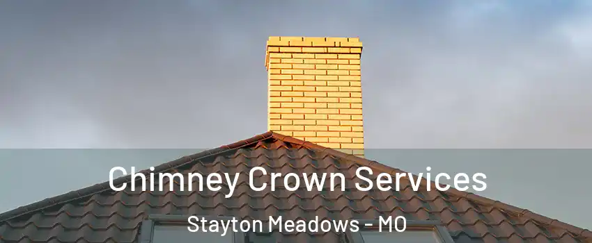 Chimney Crown Services Stayton Meadows - MO