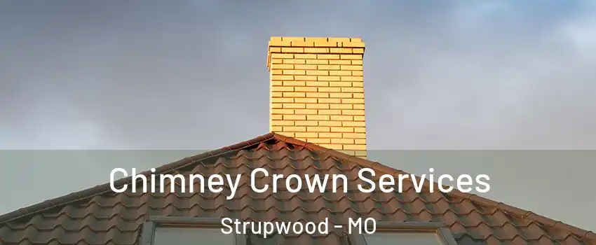 Chimney Crown Services Strupwood - MO