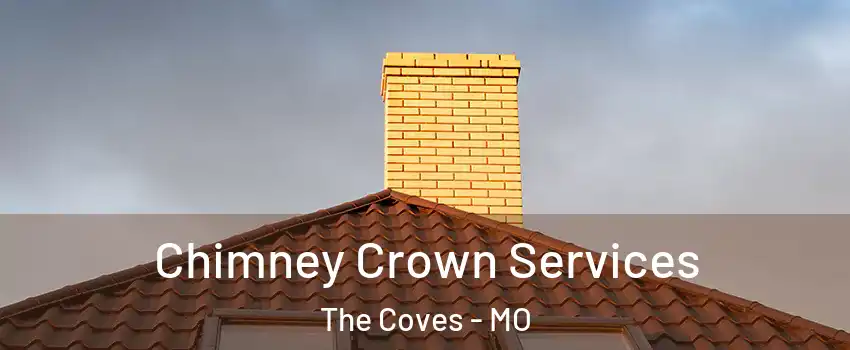 Chimney Crown Services The Coves - MO