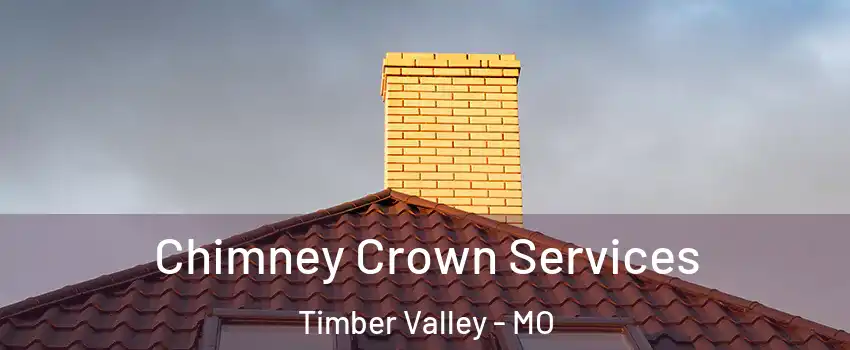 Chimney Crown Services Timber Valley - MO