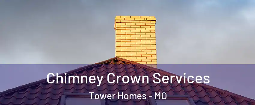 Chimney Crown Services Tower Homes - MO