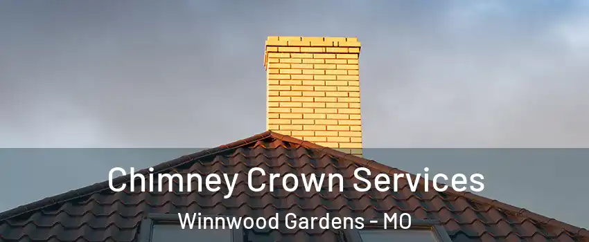 Chimney Crown Services Winnwood Gardens - MO