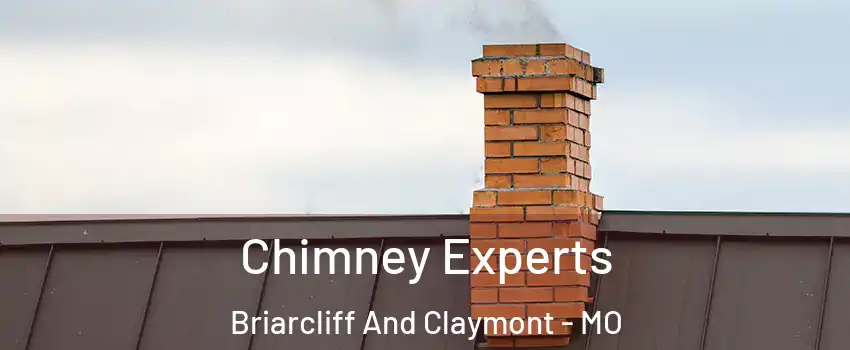 Chimney Experts Briarcliff And Claymont - MO