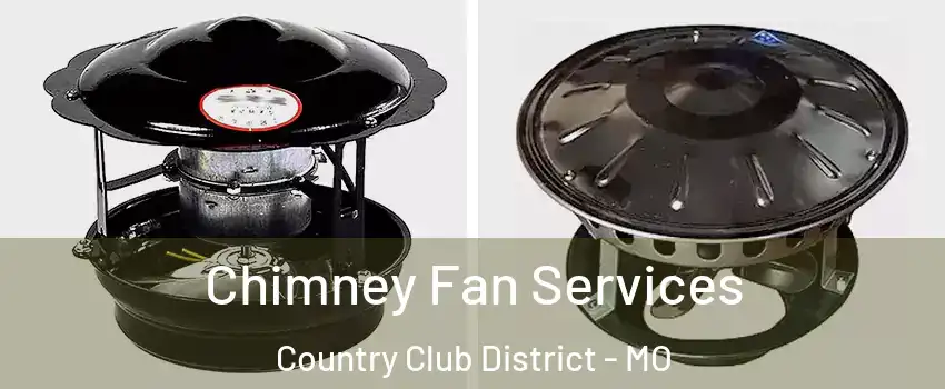 Chimney Fan Services Country Club District - MO