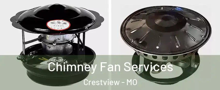 Chimney Fan Services Crestview - MO