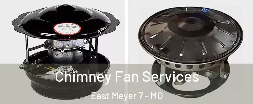 Chimney Fan Services East Meyer 7 - MO