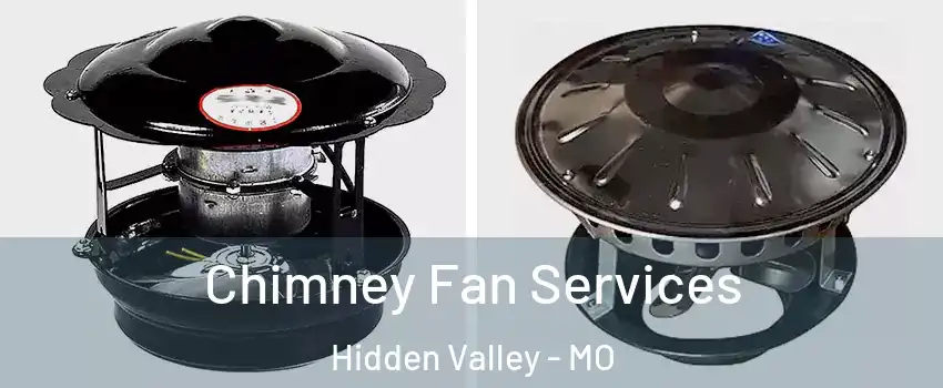 Chimney Fan Services Hidden Valley - MO